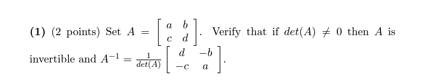 Solved (1) (2 points) Set A=[acbd]. Verify that if det(A) =0 | Chegg.com