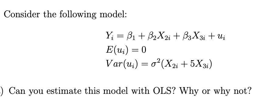 Solved Consider The Following Model: Y; = B1 + B2X2i + B3Xzi | Chegg.com