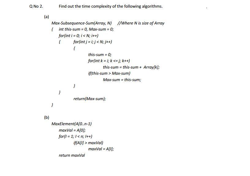 Solved Q No 2. Find out the time complexity of the following | Chegg.com