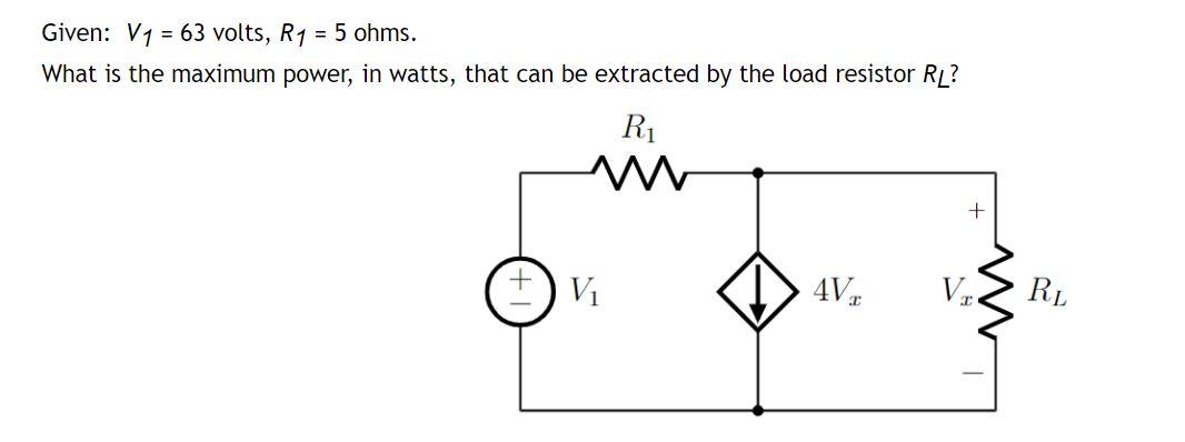 Given: V1=63 volts, R1=5 ohms. What is the maximum | Chegg.com