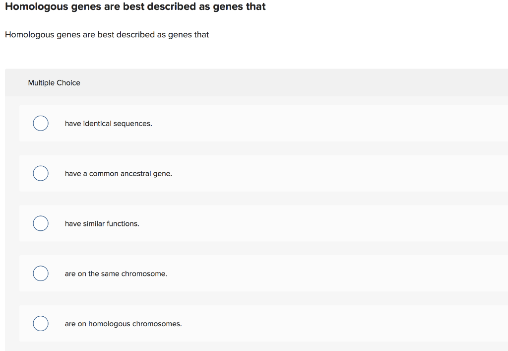Homologous Genes Are Best Described As Genes That