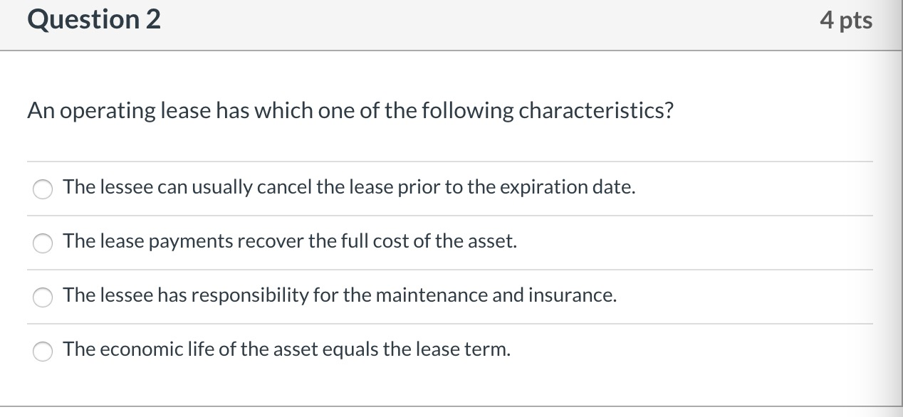 Solved Question 2 4 pts An operating lease has which one of 