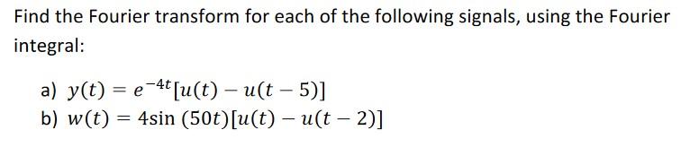 Solved Find the Fourier transform for each of the following | Chegg.com