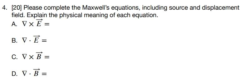 Solved 4. [20] Please Complete The Maxwell's Equations, | Chegg.com