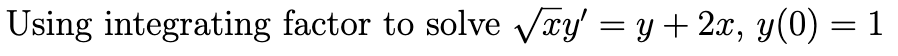 Solved Using integration:Using integrating factor to solve | Chegg.com
