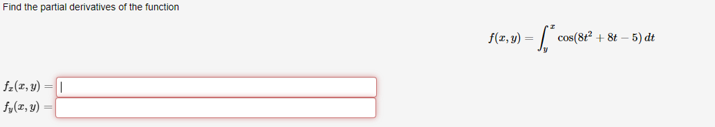 Find the partial derivatives of the function \[ f(x, y)=\int_{y}^{x} \cos \left(8 t^{2}+8 t-5\right) d t \] \[ \begin{array}{