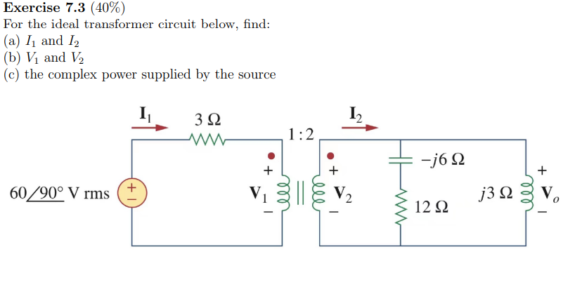 Solved Exercise 7.3(40%) For the ideal transformer circuit | Chegg.com