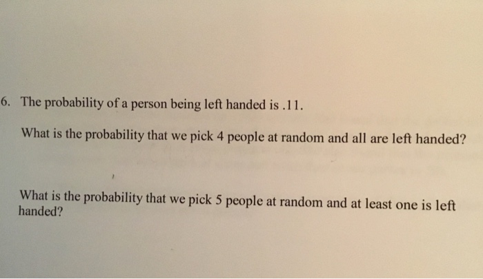 Solved 6. The probability of a person being left handed is | Chegg.com