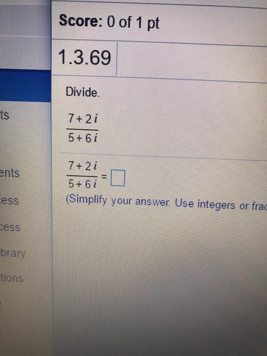 Solved Divide 7 2 I 5 6 I 7 2 I 5 6 I Simplify Your Chegg