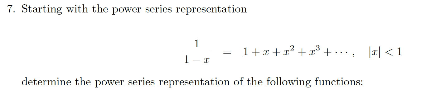 Solved 7. Starting with the power series representation | Chegg.com