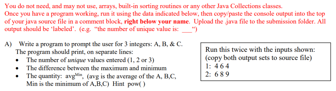 You do not need, and may not use, arrays, built-in sorting routines or any other Java Collections classes. Once you have a pr