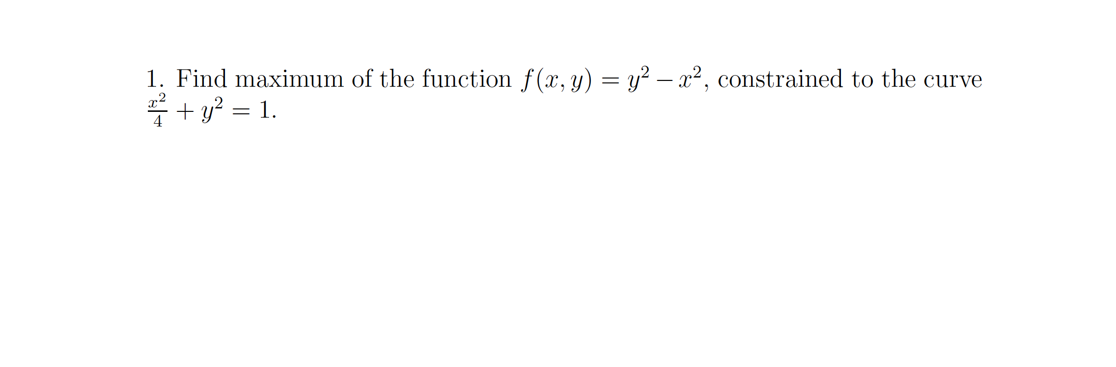 Solved 1. Find maximum of the function f(x,y)=y2−x2, | Chegg.com