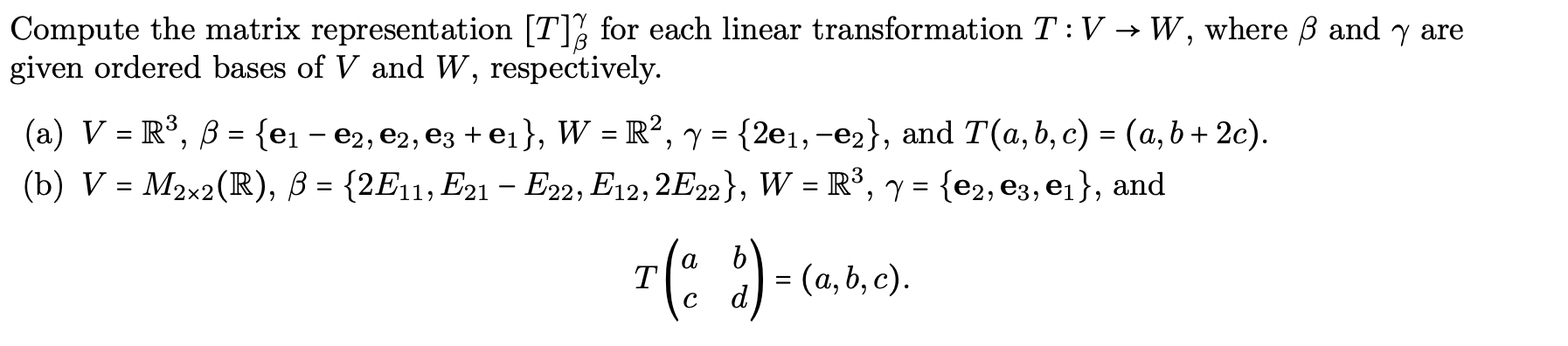 Solved - Compute the matrix representation [T]; for each | Chegg.com