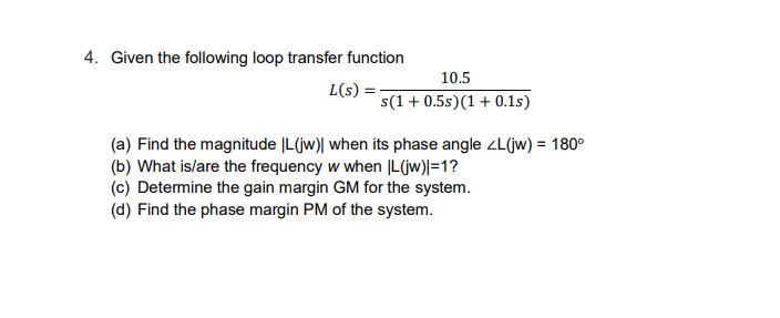 Solved 4 Given The Following Loop Transfer Function 10 5 Chegg Com