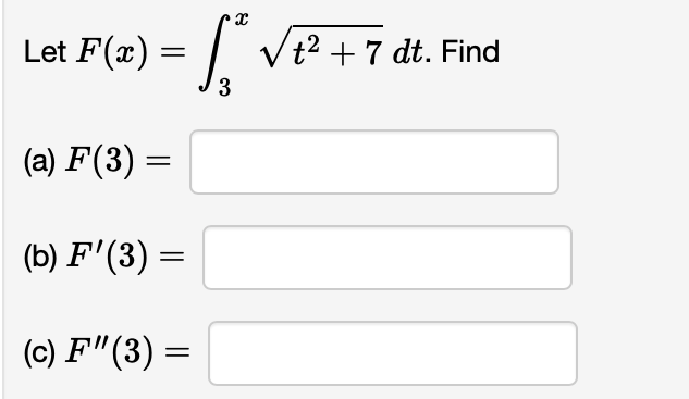 Solved Let F(x)=∫3xt2+7dt. Find (a) F(3)= (b) F′(3)= (c) | Chegg.com