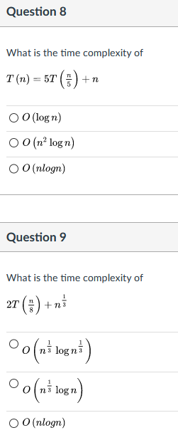 Solved Question 8 What is the time complexity of T (n) = 5T | Chegg.com