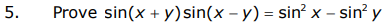 \( \sin (x+y) \sin (x-y)=\sin ^{2} x-\sin ^{2} y \)