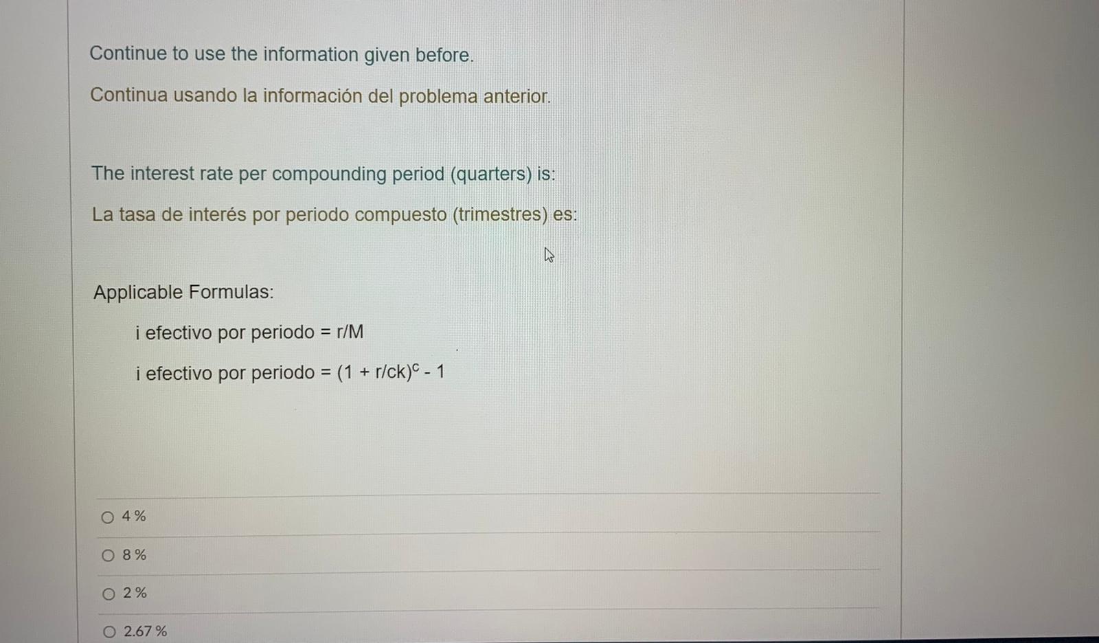 Continue to use the information given before. Continua usando la información del problema anterior. The interest rate per com