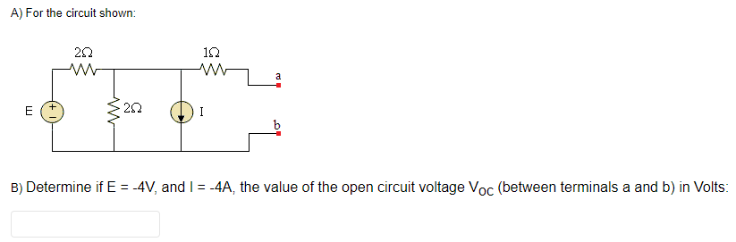 Solved A) For The Circuit Shown: B) Determine If E=−4 V, And | Chegg.com