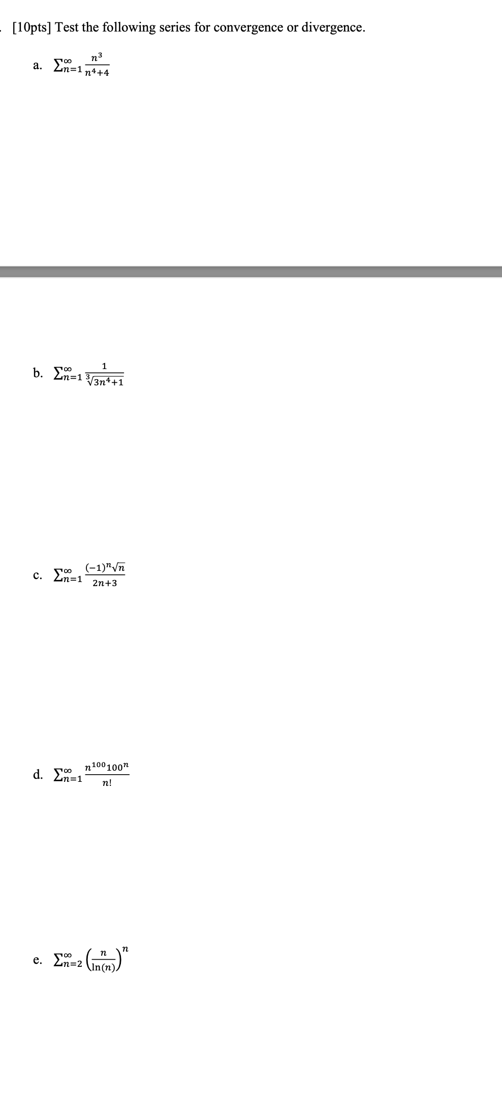 Solved [10pts] Test the following series for convergence or | Chegg.com