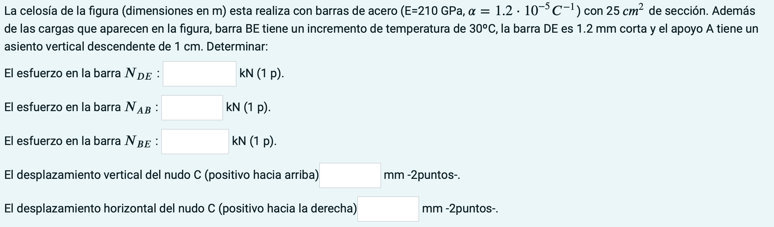 La celosía de la figura (dimensiones en \( \mathrm{m} \) ) esta realiza con barras de acero ( \( \mathrm{E}=210 \mathrm{GPa},