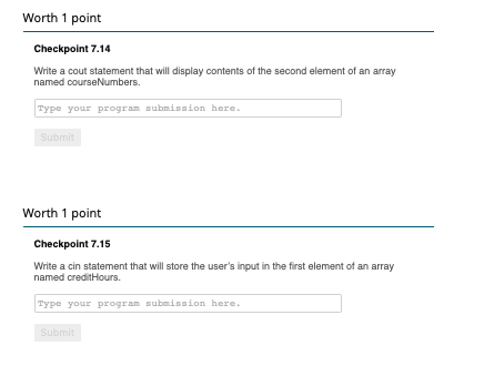 Worth 1 point Checkpoint 7.14 Write a cout statement that will display contents of the second element of an array named cours