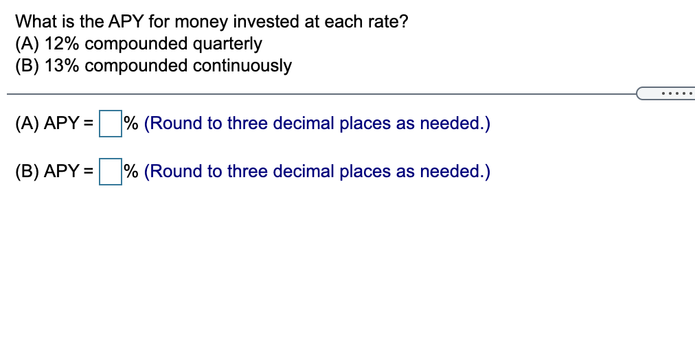 Solved What is the APY for money invested at each rate? (A) | Chegg.com