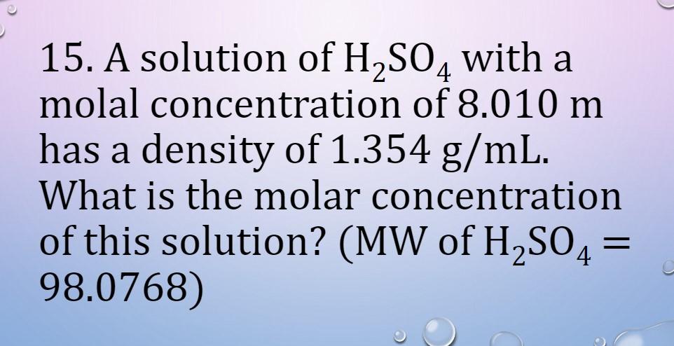 Solved 15 A Solution Of H2so4 With A Molal Concentration Of