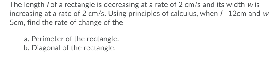 Solved The length /of a rectangle is decreasing at a rate of | Chegg.com