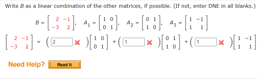 Write \( B \) as a linear combination of the other matrices, if possible. (If not, enter DNE in all blanks.)
\[
\begin{aligne