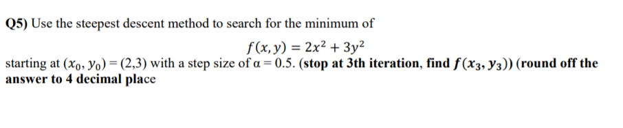 Solved Q5) Use the steepest descent method to search for the | Chegg.com