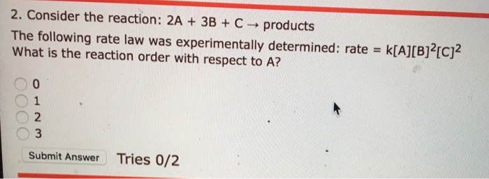Solved 2. Consider the reaction: 2A + 3B + C → products The | Chegg.com
