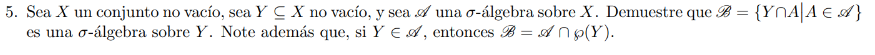 5. Sea \( X \) un conjunto no vacío, sea \( Y \subseteq X \) no vacío, y sea \( \mathscr{A} \) una \( \sigma \)-álgebra sobre