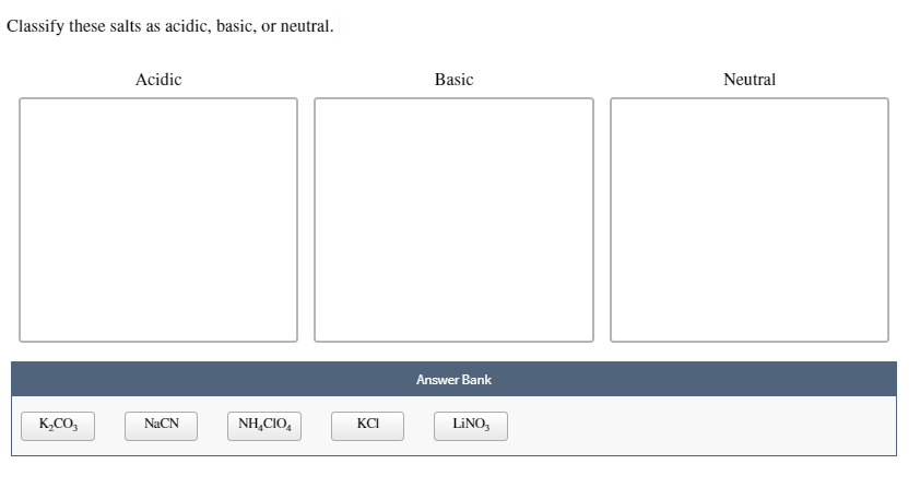 Solved Classify These Salts As Acidic Basic Or Neutral 7035