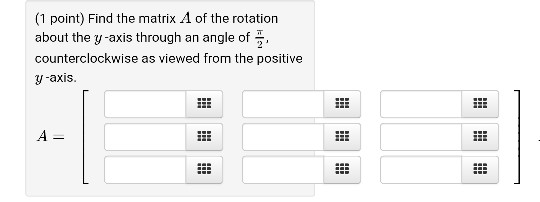 Solved (1 point) Find the matrix A of the rotation about the | Chegg.com