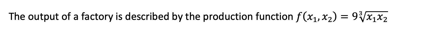 Solved The output of a factory is described by the | Chegg.com