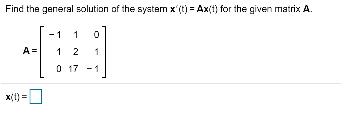 Solved Find the general solution of the system x'(t) = Ax(t) | Chegg.com