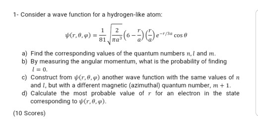 Solved 1- Consider a wave function for a hydrogen-like atom: | Chegg.com