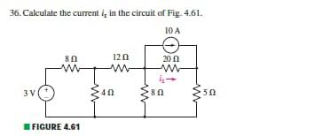 Solved 36. Calculate the current is in the circuit of Fig | Chegg.com