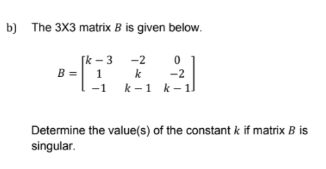 Solved B) The 3X3 Matrix B Is Given Below. - Fk - 3 B = 1 -1 | Chegg.com