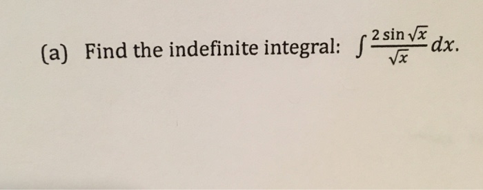 Solved Find the indefinite integral: integral 2 sin | Chegg.com