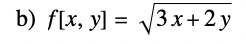 b) \( f[x, y]=\sqrt{3 x+2 y} \)