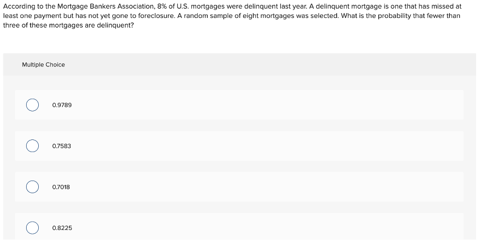 Solved According to the Mortgage Bankers Association, 8% of | Chegg.com