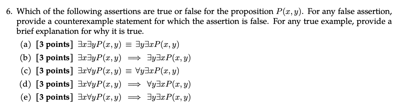 6. Which of the following assertions are true or false for the proposition P(x, y). For any false assertion, provide a counte
