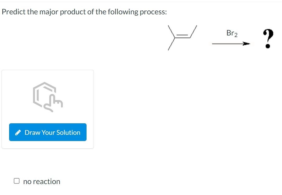 Solved Predict the major product of the following process: | Chegg.com