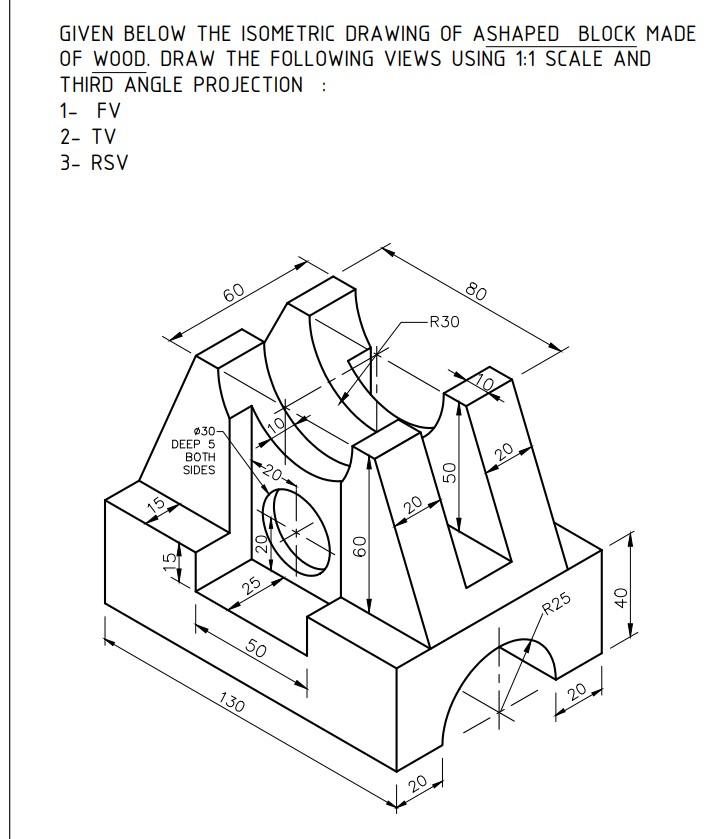 Solved GIVEN BELOW THE ISOMETRIC DRAWING OF ASHAPED BLOCK | Chegg.com