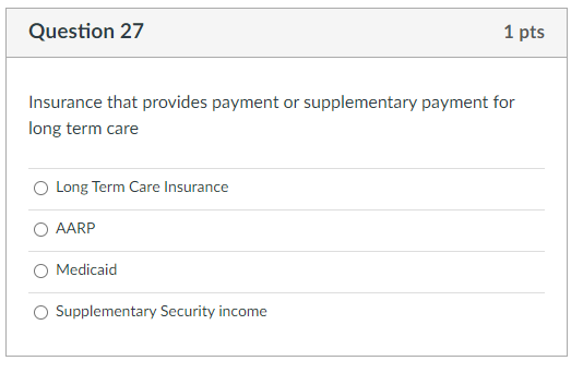 Solved Question 27 1 pts Insurance that provides payment or | Chegg.com