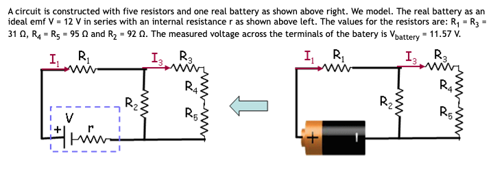 A circuit is constructed with five resistors and one real battery as shown above right. We model. The real battery as an idea