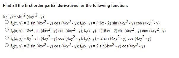 Find all the first order partial derivatives for the following function. \[ \begin{aligned} f(x, y)=\sin ^{2}\left(4 x y^{2}-