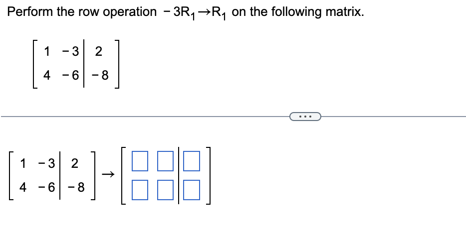 Solved Perform the row operation 3R1 R1 on the following